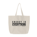 Energy Is Everything Tote